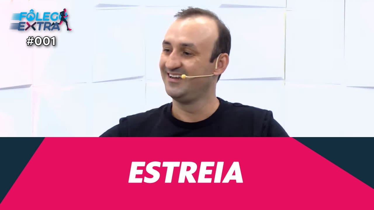 ASSISTA: Estreia - Fôlego Extra #001