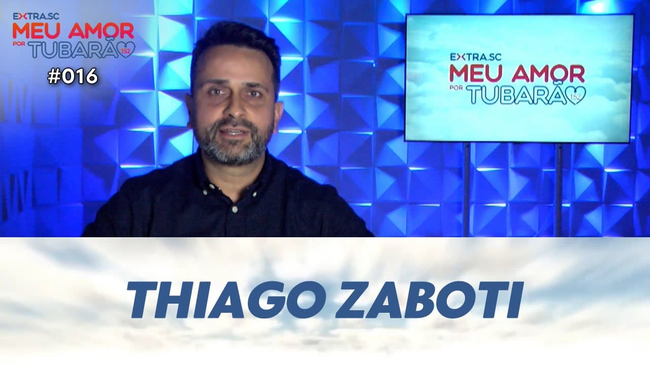 ASSISTA: Thiago Zaboti, educador físico e vereador – Meu Amor por Tubarão #016
