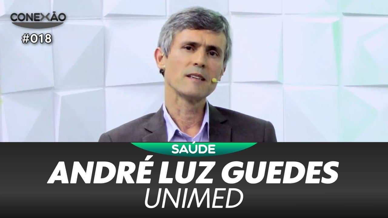 ASSISTA: André Luz Guedes, presidente da Unimed – Conexão #018
