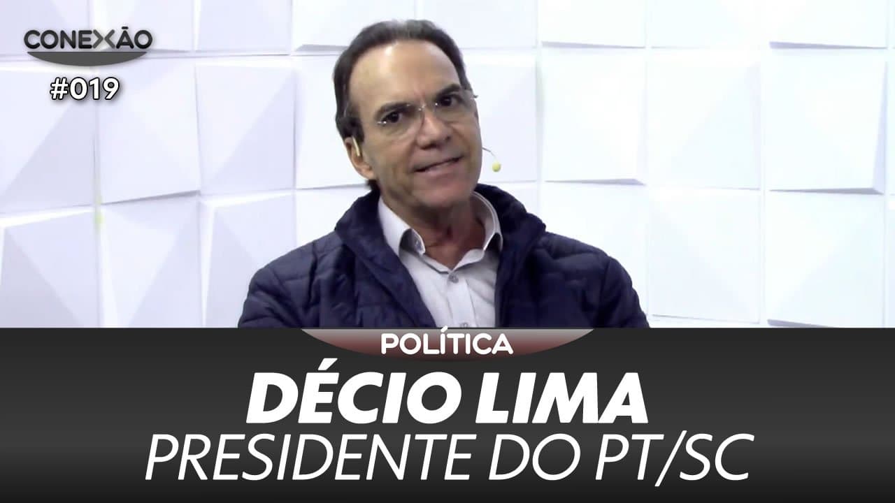 ASSISTA: Décio Lima, presidente do PT em Santa Catarina – Conexão #019