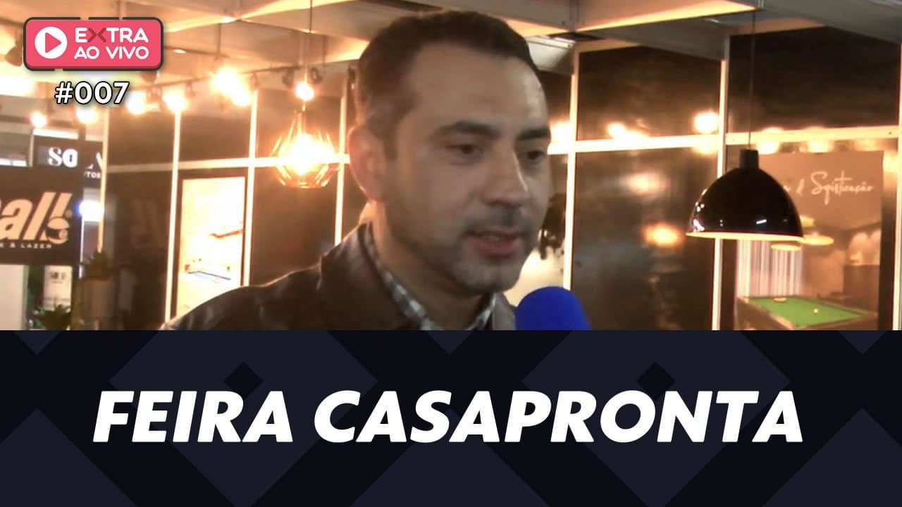 ASSISTA: Feira CasaPronta – EXTRA Ao Vivo #007
