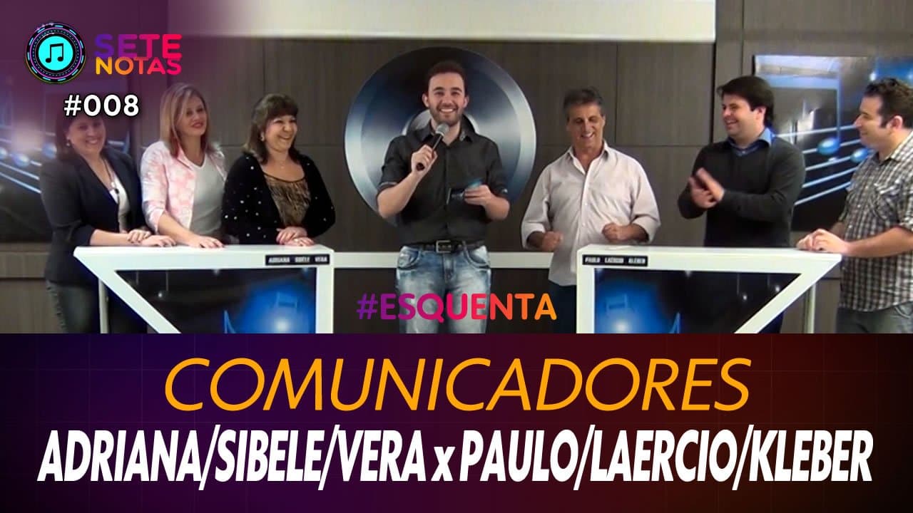 ASSISTA: Comunicadores – Adriana Oliveira, Sibele Cristina e Vera Mendonça x Paulo Garcia, Laercio Botega e Kleber Rosa – Sete Notas #008
