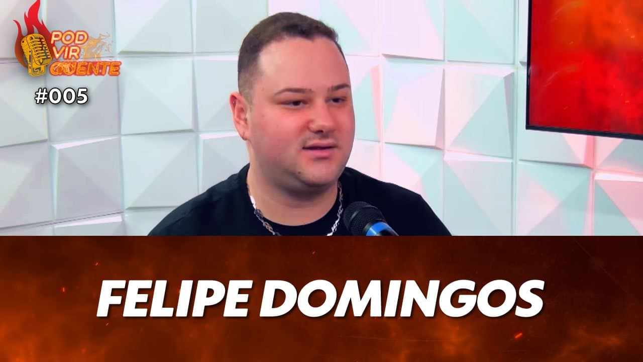 ASSISTA: Felipe Domingos – Pod Vir Quente #005