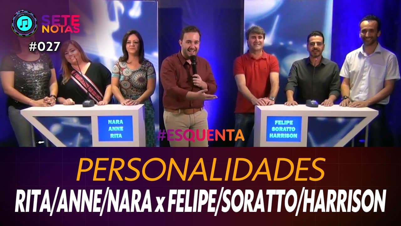 ASSISTA: Personalidades – Rita Elisabete, Ane Darcy e Nara Buss x Felipe Nascimento, Soratto e Harrison Marcon – Sete Notas #027