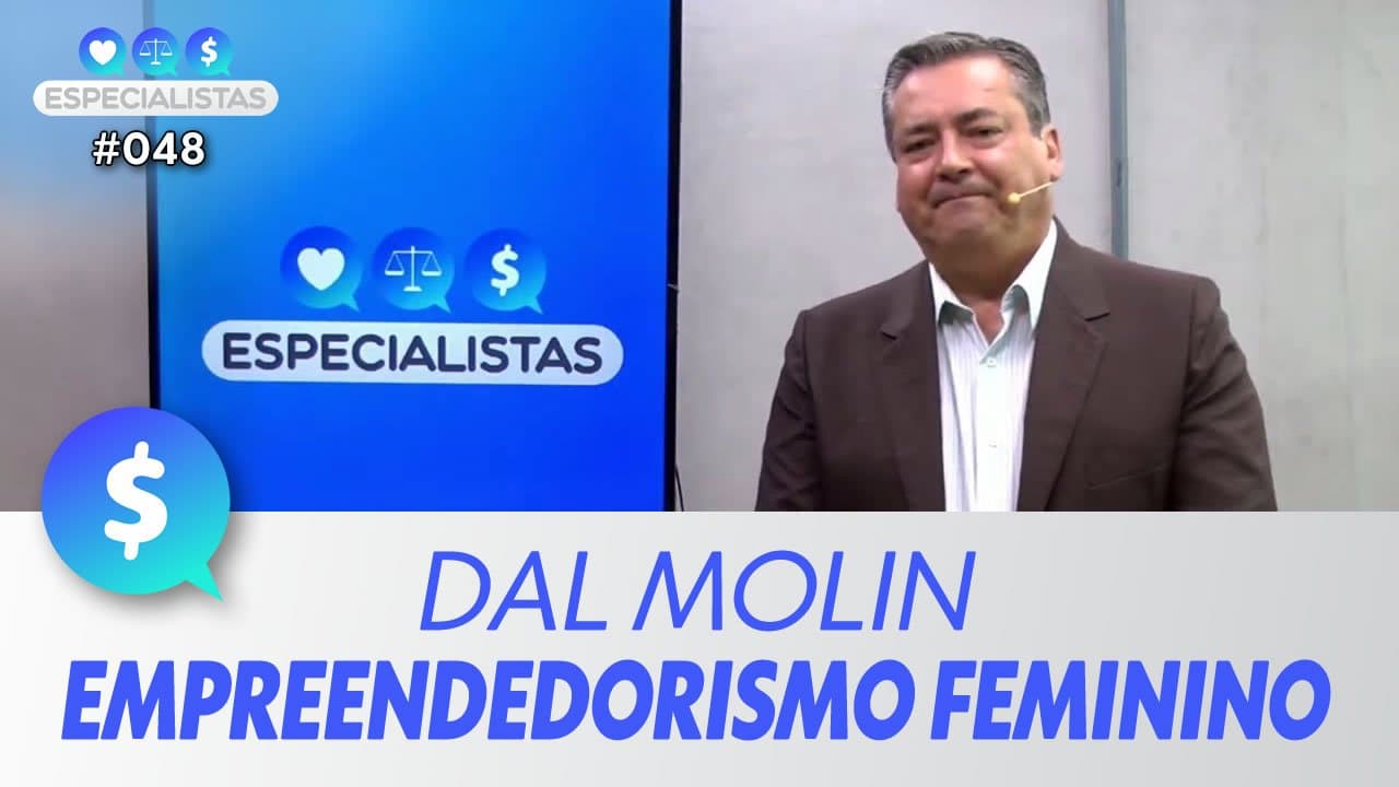 ASSISTA: Empreendedorismo feminino, por Luís Henrique Dal Molin - Especialistas #048