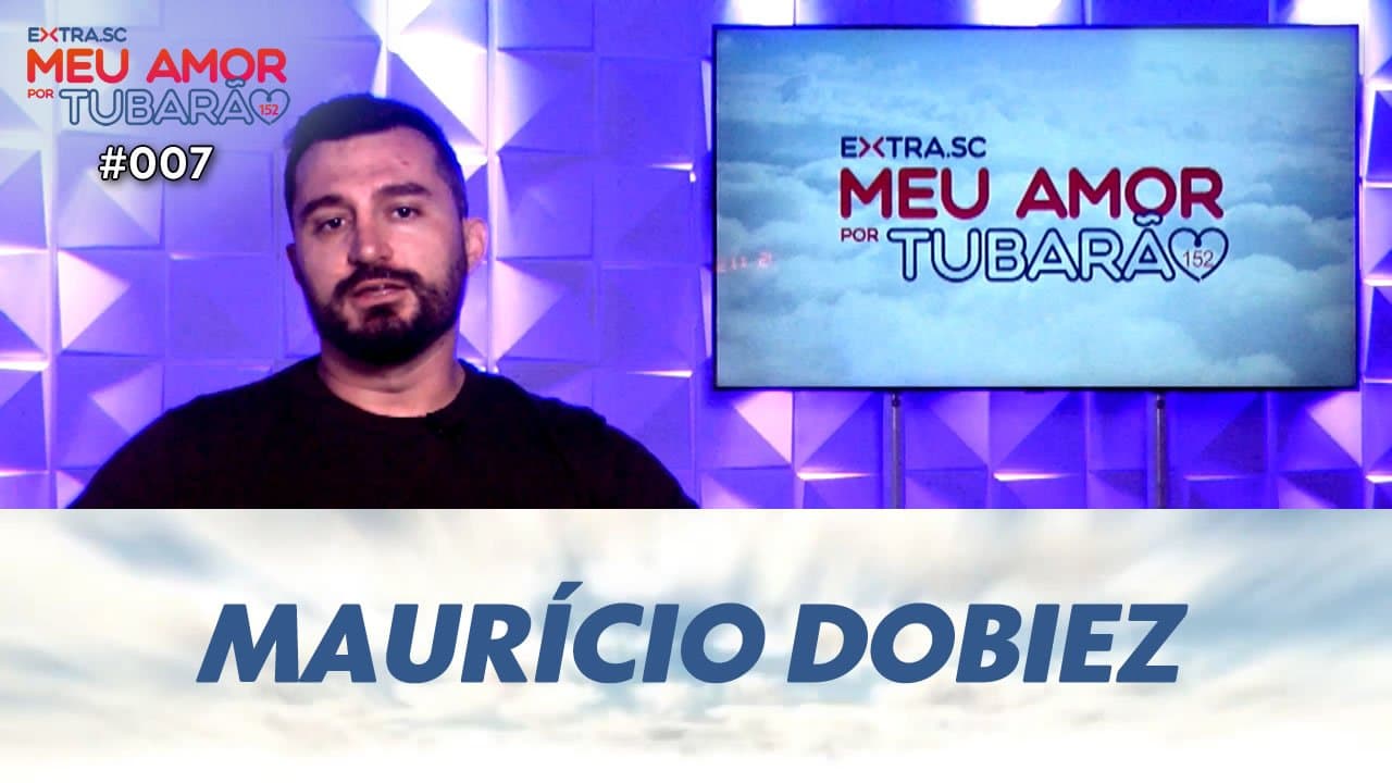 ASSISTA: Maurício Dobiez, contador e presidente do Hercílio Luz – Meu Amor por Tubarão #007