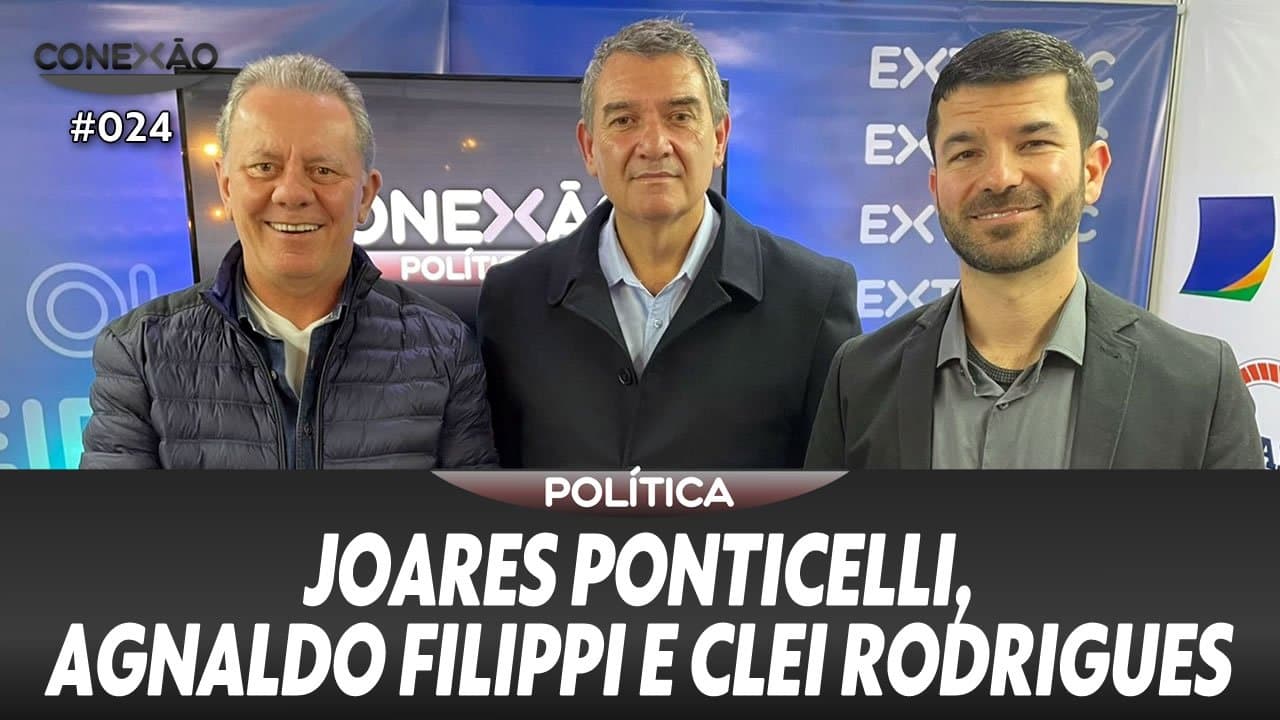 ASSISTA: Especial CasaPronta: Joares Ponticelli, Agnaldo Filippi e Clei Rodrigues – Conexão #024