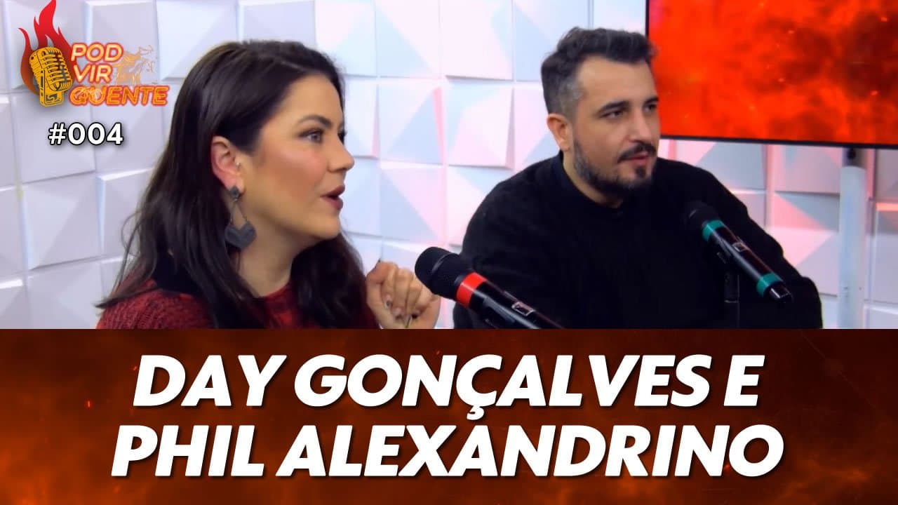 ASSISTA: Day Gonçalves e Phil Alexandrino – Pod Vir Quente #004